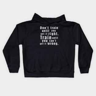 Train Until You Can't Get It Wrong – Motivational Training Quote (White)) Kids Hoodie